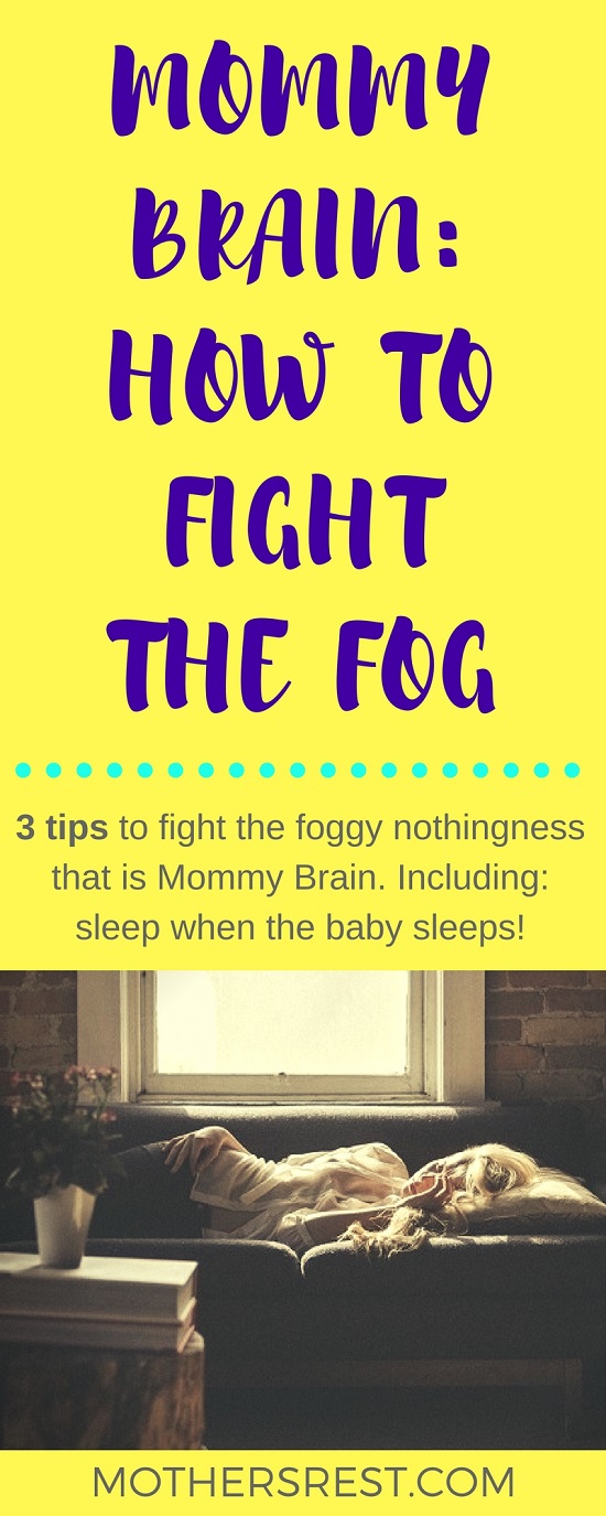 3 tips for how to fight the black hole of foggy nothingness that is Mommy Brain. Including: sleep when the baby sleeps!