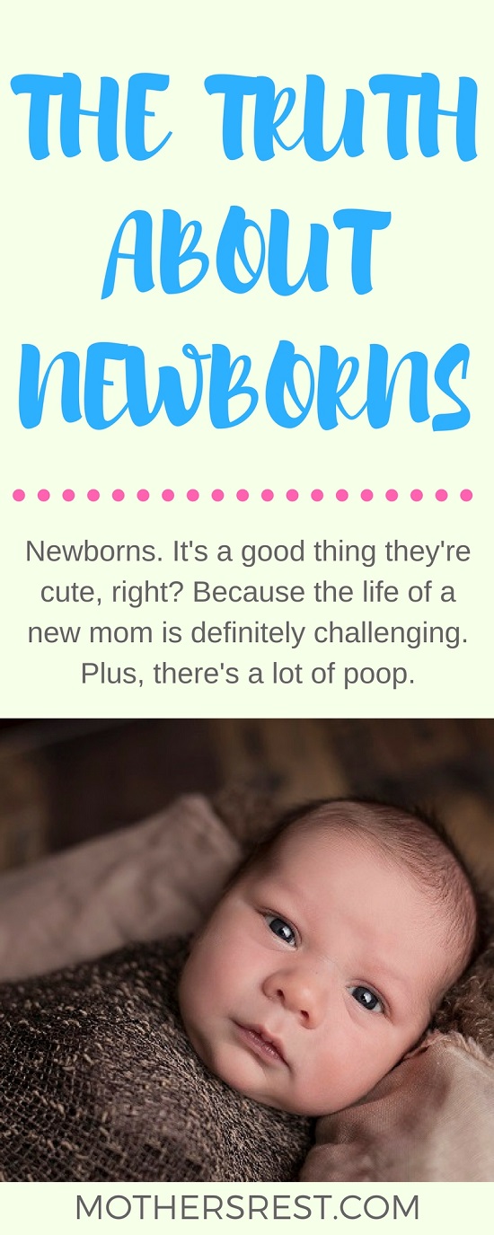 Newborns. It's a good thing they're cute, right? Because the life of a new mom is definitely challenging. Plus, there's a lot of poop. 