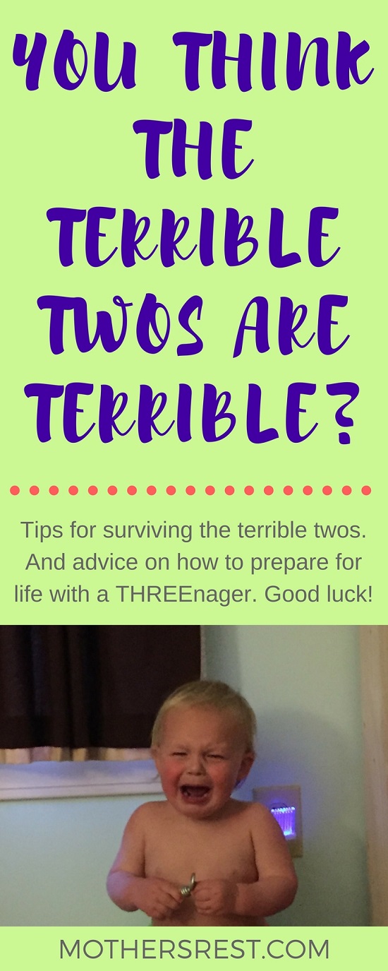 Tips for surviving the terrible twos. And advice on how to prepare for life with a 3MSing THREEnager. Good luck, mommas!