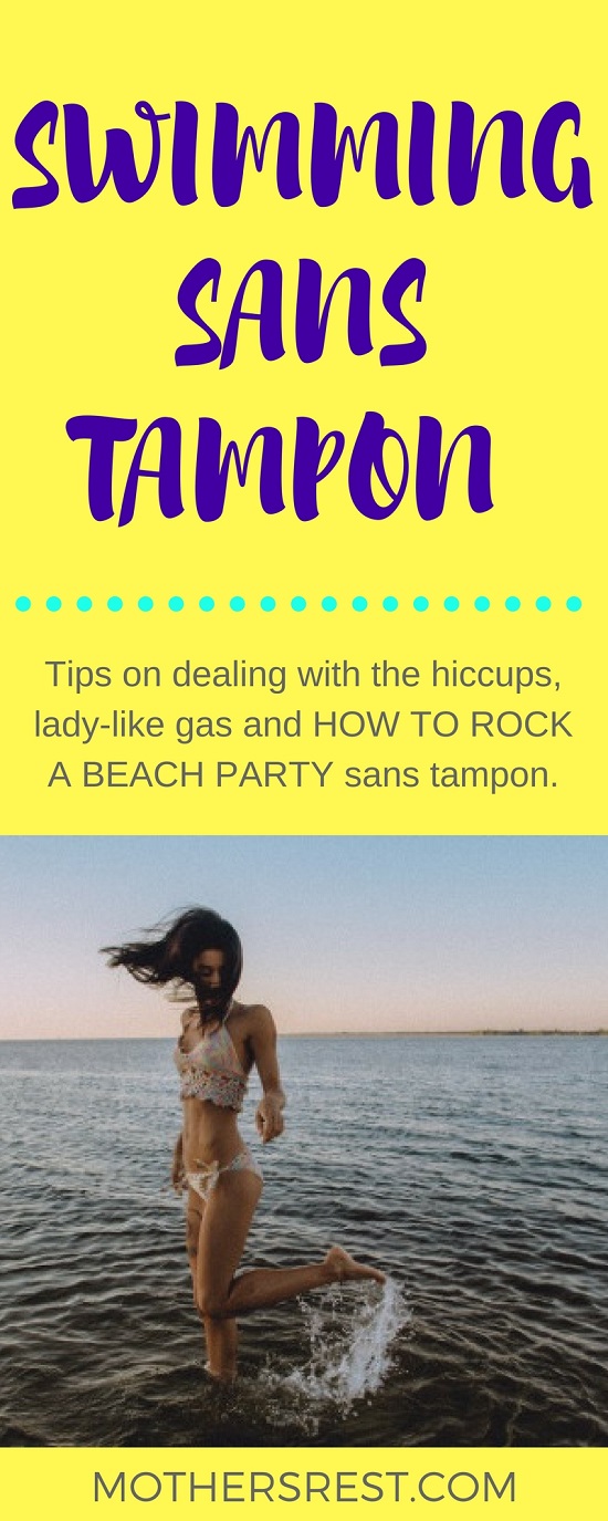 Tips on dealing with the hiccups, lady-like gas and how to rock a beach party sans tampon