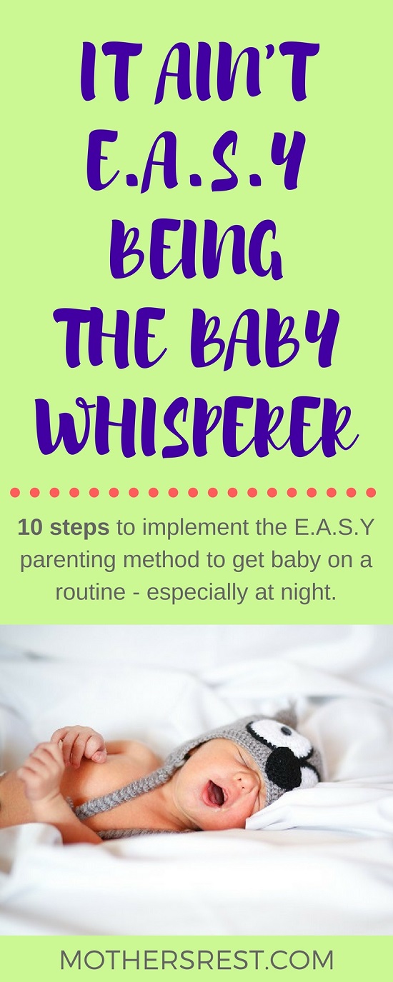 10 steps to implement the E.A.S.Y parenting method to get baby on a routine - especially at night.