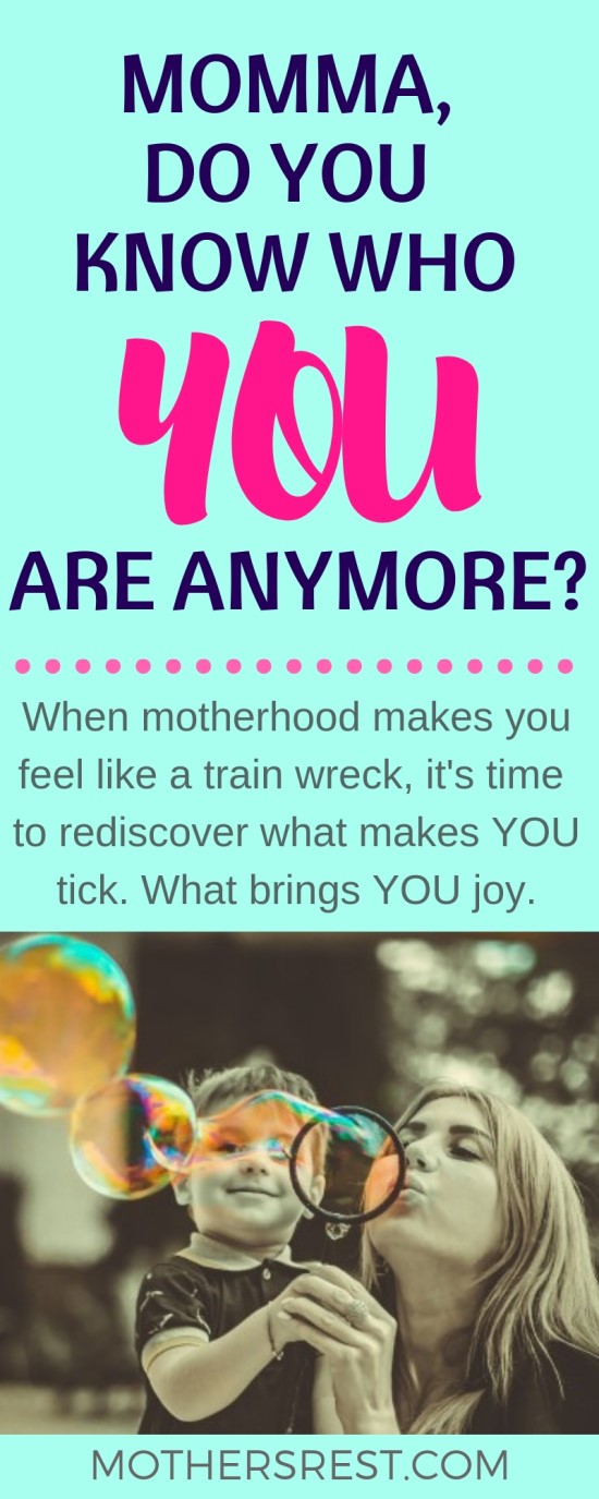 When motherhood makes you feel like a train wreck, it is time to rediscover what makes YOU tick. What brings YOU joy.
