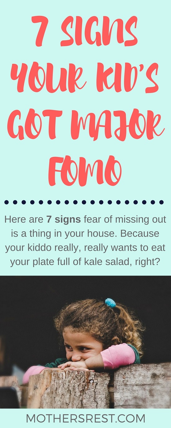 7 signs fear of missing out is a thing in your house. Because your kid really wants to eat your kale salad, right?