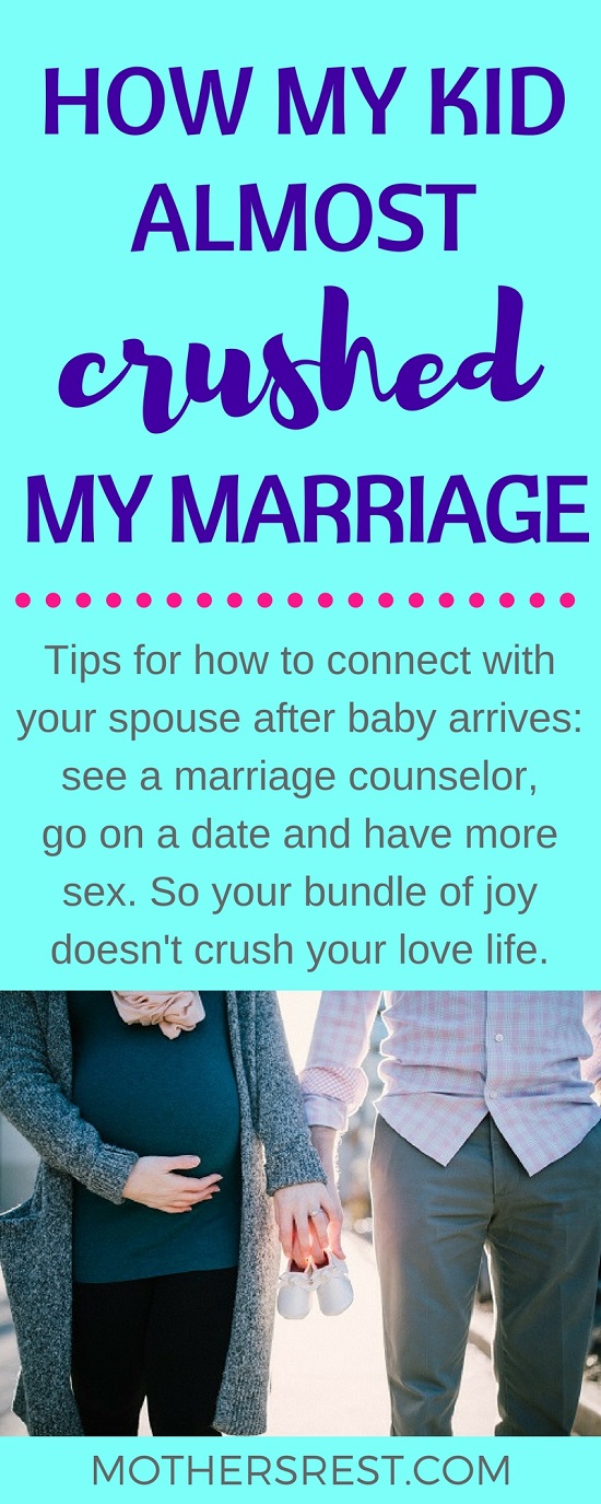 Tips for how to connect with your spouse after baby arrives: see a marriage counselor, go on a date and have more sex. So your bundle of joy does not crush your love life.