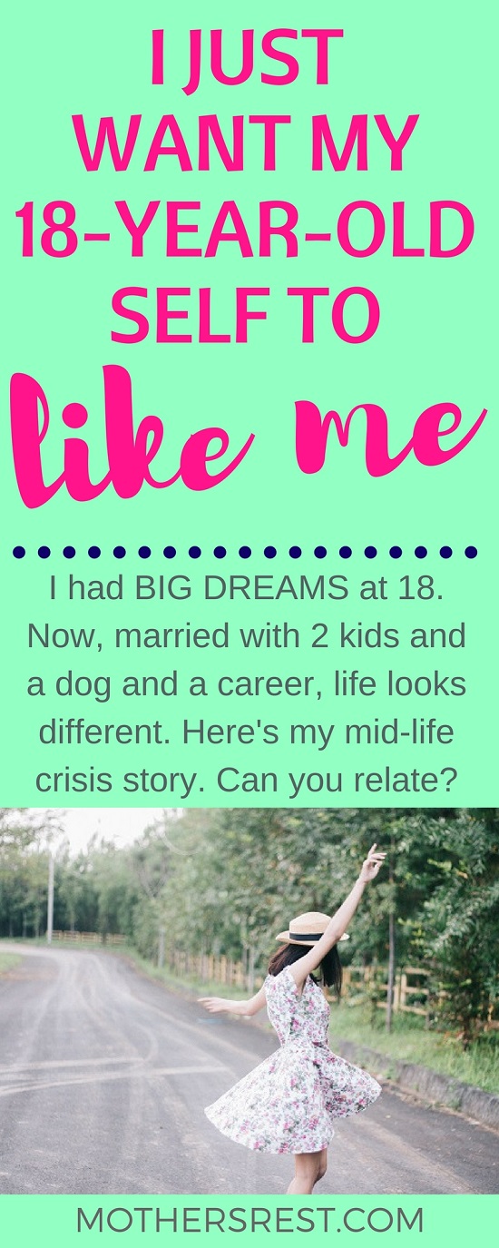 I had BIG DREAMS at 18. Now, married with 2 kids and a dog and a career, life looks different. Here's my mid-life crisis story. Can you relate?