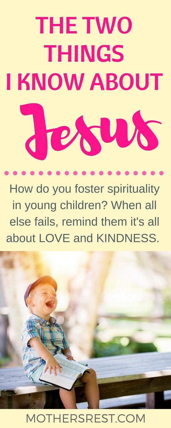 How do you foster spirituality in young children? When all else fails, remind them it's all about LOVE and KINDNESS. 