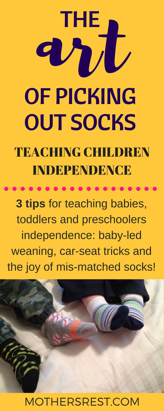 3 tips for teaching babies, toddlers and preschoolers independence: baby-led weaning, car-seat tricks and the joy of mis-matched socks!