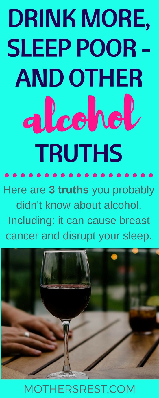 Here are 3 truths you probably didn't know about alcohol. Including: it can cause breast cancer and disrupt your sleep.