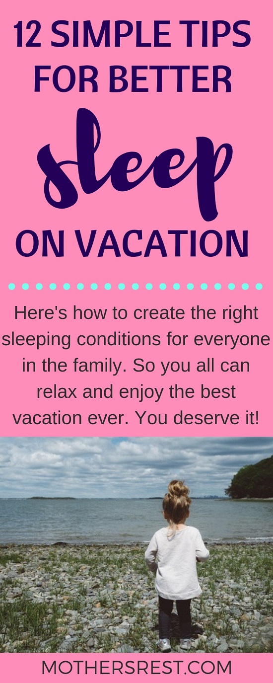 Here's how to create the right sleeping conditions for everyone in the family. So you all can relax and enjoy the best vacation ever. You deserve it!