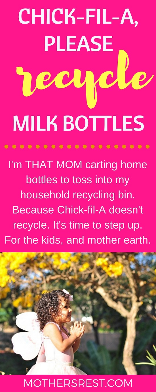 I'm THAT MOM carting home plastic milk bottles to toss into my household recycling bin. Because Chick-fil-A doesn't recycle. It's time for them to step up. For the kids, and mother earth.
