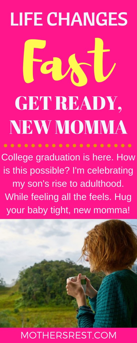 College graduation is here. How is this possible? I'm celebrating my son's rise to adulthood. While feeling all the feels. Hug your baby tight, new momma