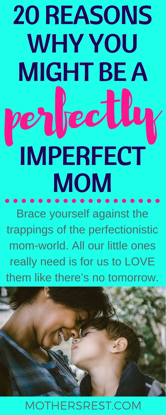 Brace yourself against the trappings of the must-be-perfect mom-world. Because all our little ones really need is for us to LOVE them like there is no tomorrow.