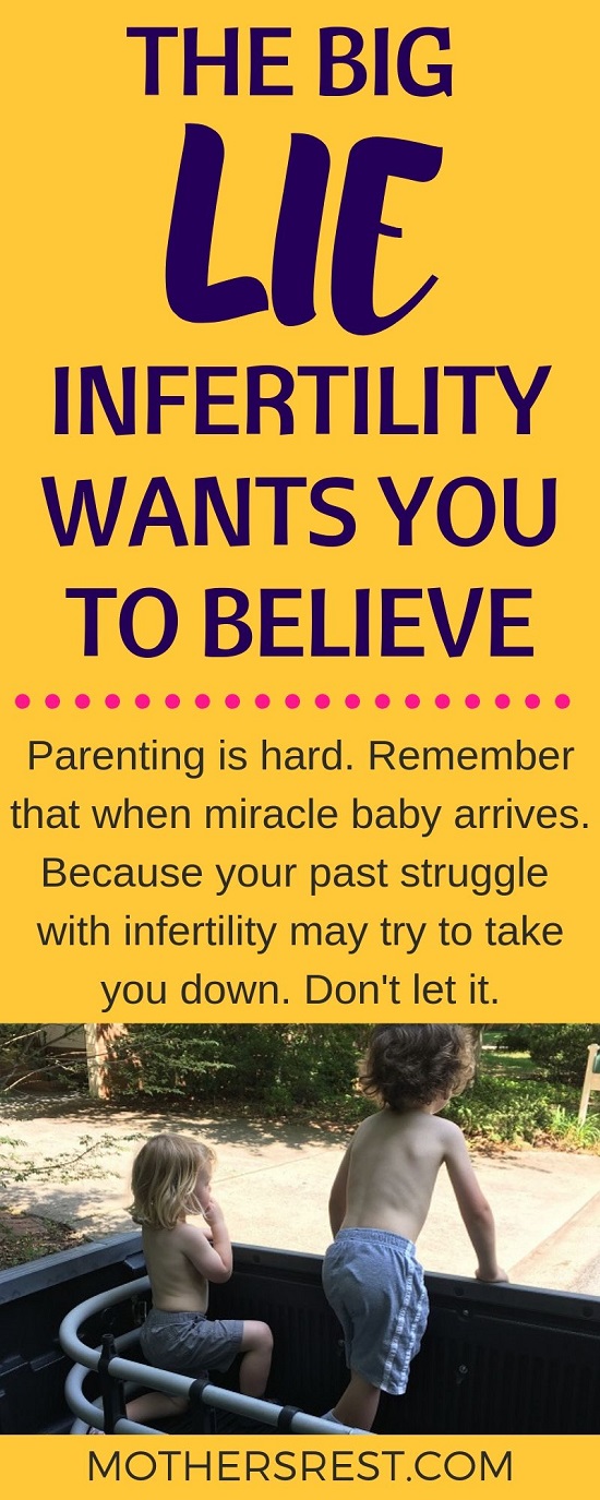 Parenting is hard. Remember that when miracle baby arrives. Because your past struggle with infertility may try to take you down. Do not let it.