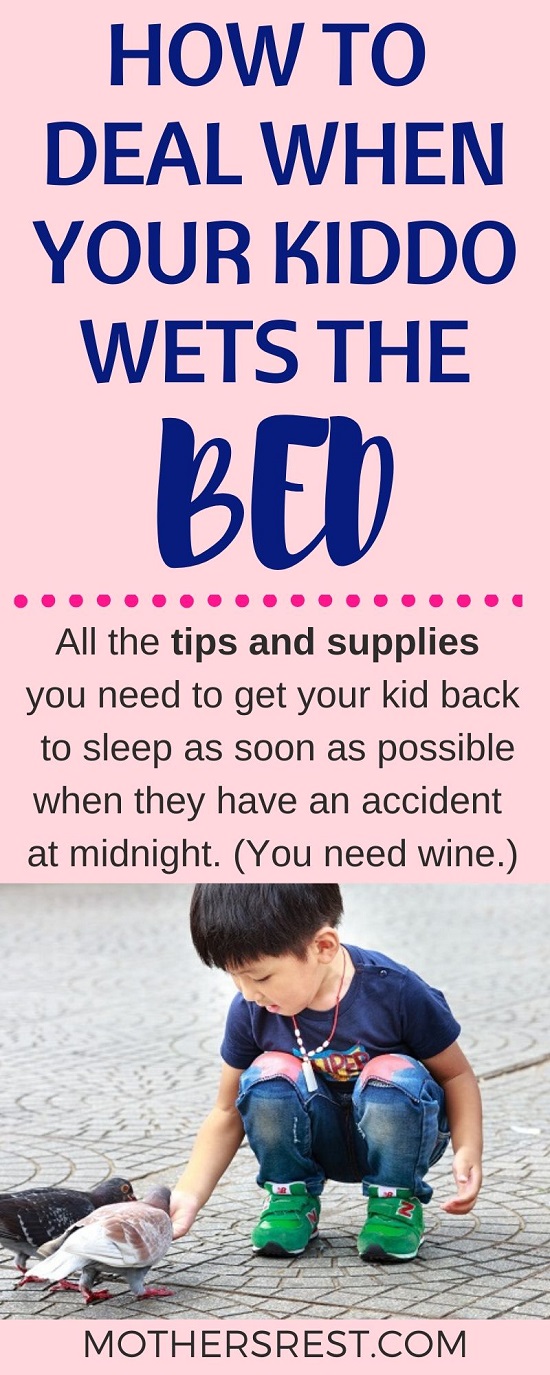 All the tips and supplies you need to get your kid back to sleep as soon as possible when they have an accident at midnight. (You need wine.)