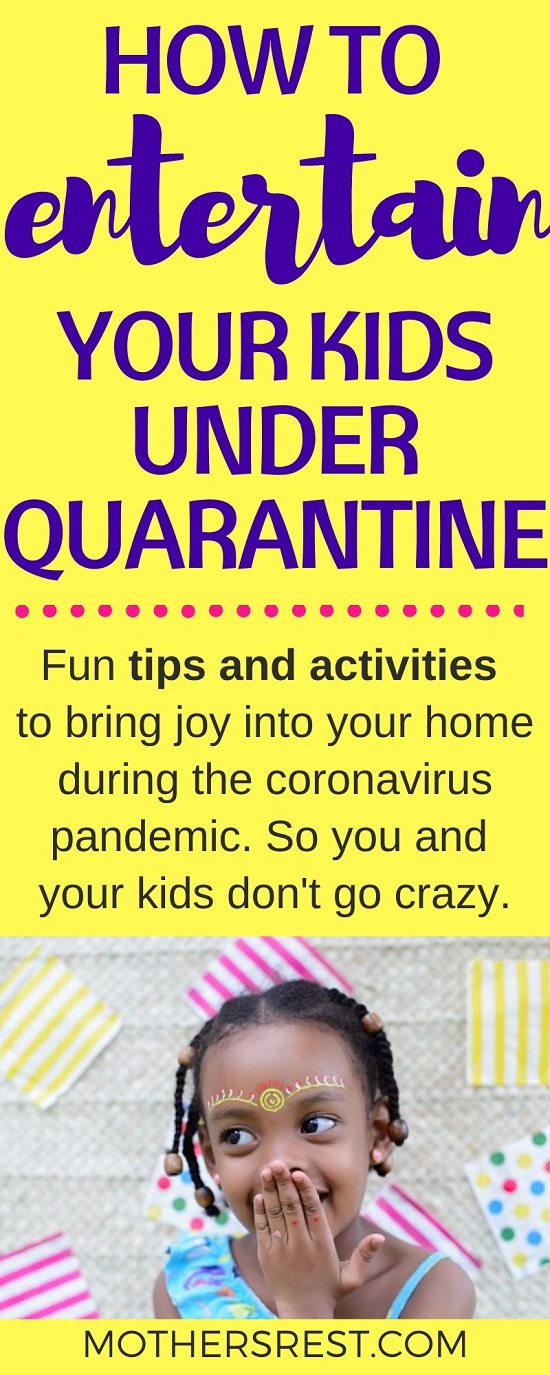 Fun tips and activities to bring joy into your home during the coronavirus pandemic. So you and your kids do not go crazy.
