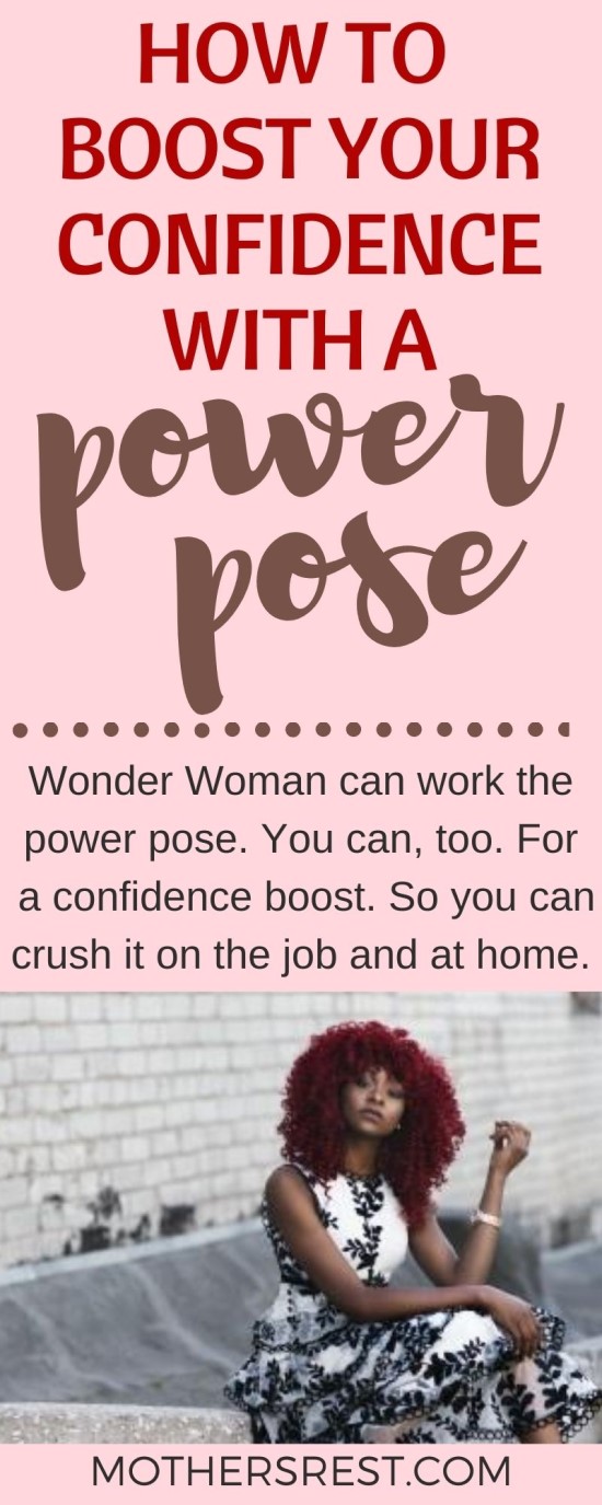 Wonder Woman could work the power pose. You can, too. For a confidence boost. So you can handle the next tantrum your kid decides to throw. Or so you can crush it at the office.