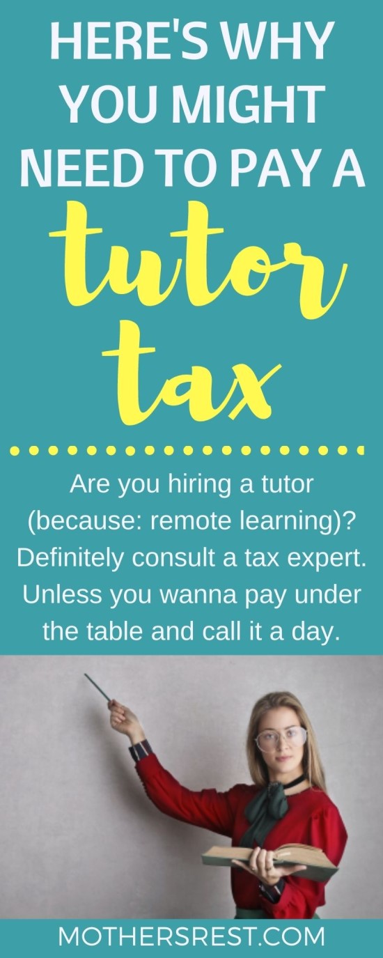 Are you hiring a tutor (because: remote learning)? Definitely consult a tax expert. Unless you wanna pay under the table and call it a day.