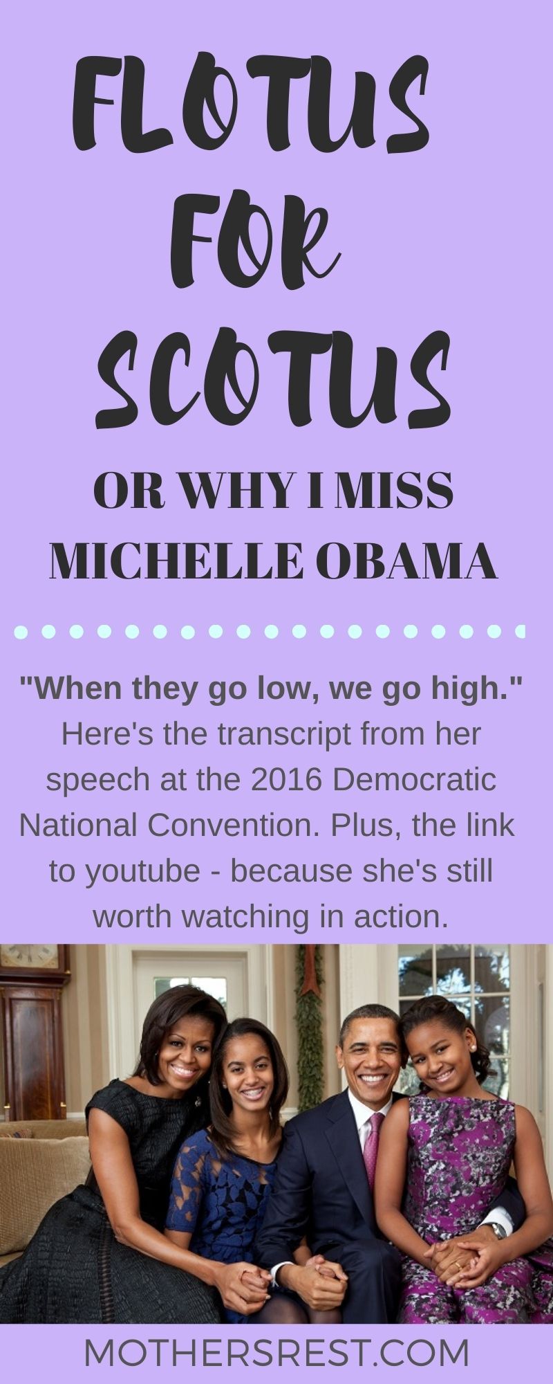 Here is the transcript from the Michelle Obama speech at the 2016 Democratic National Convention. Plus, the link  to youtube - because she is still worth watching in action.