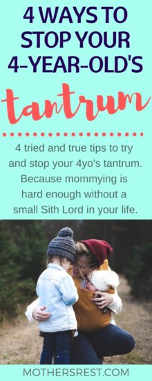4 tried and true tips to try and stop your 4-year-old from tantruming. Because mommying is hard enough without a small Sith Lord in your life.